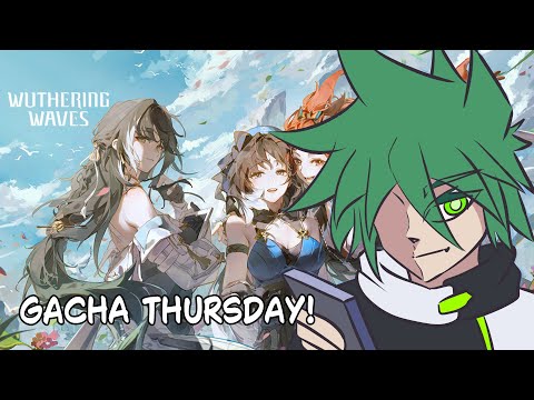 【#WutheringWaves】|| #Vtuber Gacha Thursday! Back to the Grinder Bois!