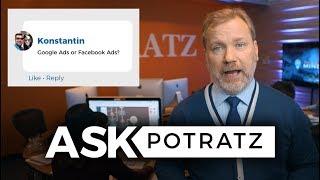 Google Vs. Facebook: Which is Worth Your Budget I #ASKPOTRATZ EP: 3