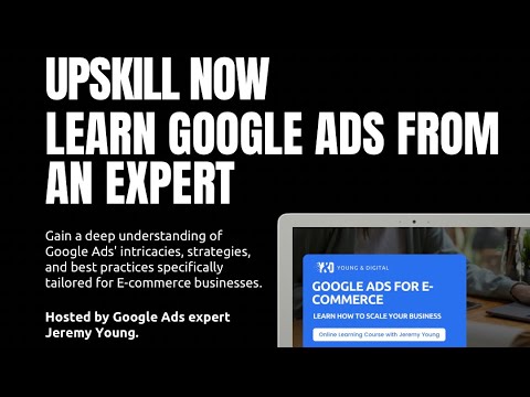 Learn The Power of Google Ads - Google Ads For Ecommerce Video Course