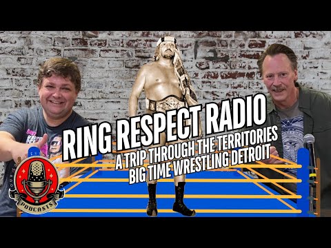 Ring Respect Radio presents A Trip Through The Territories : Big Time Wrestling Detroit