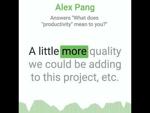 Alex Pang answers:  "What does productivity mean to you?"