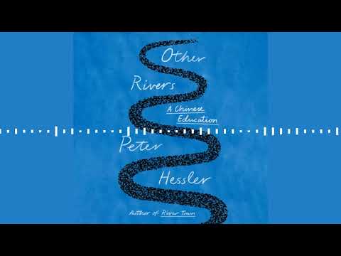 OTHER RIVERS by Peter Hessler | Audiobook Excerpt