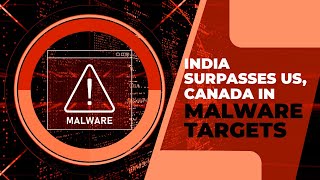 Malware Targets in India Outpace US and Canada