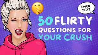 50 Flirty And Deep Questions to Ask your Crush [How to Flirt] Over Text or in Person