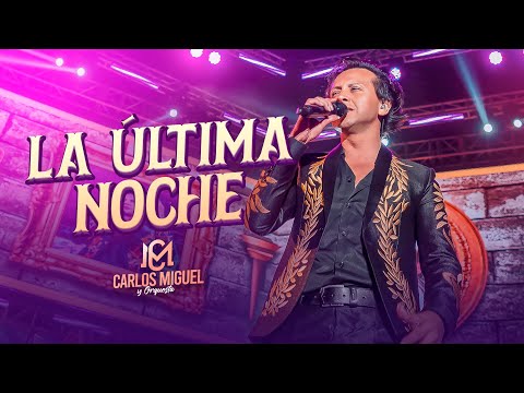 CARLOS MIGUEL - LA ÚLTIMA NOCHE