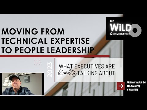 Moving From Technical Expertise to People Leadership | What Executives Are Really Talking About