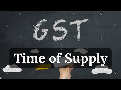 Time of Supply | GST by CA Raj K Agrawal