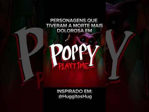 PERSONAGENS QUE TIVERAM a MORTE MAIS DOLOROSA em POPPY PLAYTIME!!! INSPIRADO em: @HuggitosHug