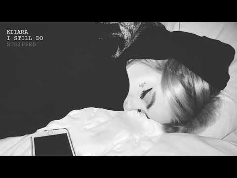 Kiiara - I Still Do (Stripped Version)