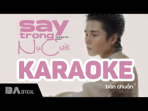 TĂNG DUY TÂN x DRUM7 | SAY TRONG NỤ CƯỜI | OFFICIAL KARAOKE