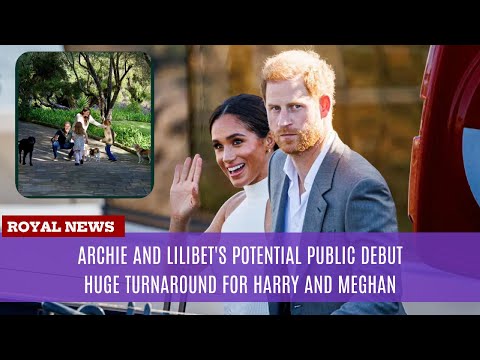 Archie and Lilibet's Potential Public Debut: Huge Turnaround for Harry and Meghan