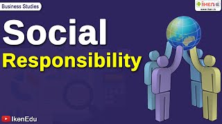 Social Responsibility | Business Studies | iKen | iKen Edu | iKen App