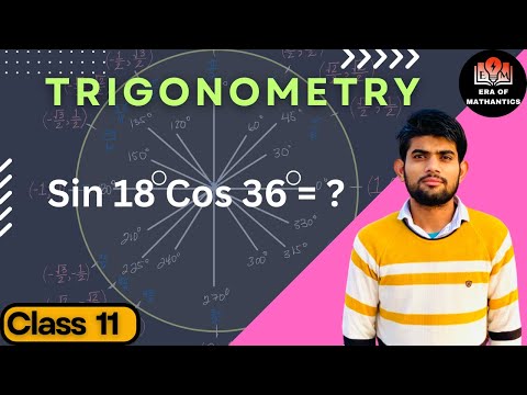 Trigonometry | Sin18.Cos36 | Class 11 Maths | Era of Mathantics