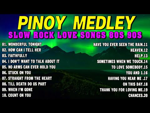 SLOW ROCK MEDLEY COLLECTION 🎤 NONSTOP SLOW ROCK LOVE SONGS 80S 90S 🎤 MGA LUMANG TUGTUGIN NOONG 90S