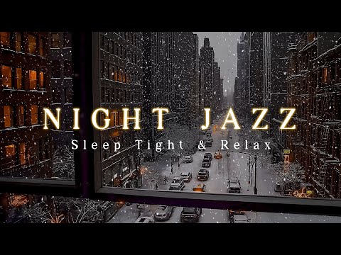 Night Jazz & Snow Falling Outside the Window | Slow Jazz Instrumental Music for Sleep Tight & Relax