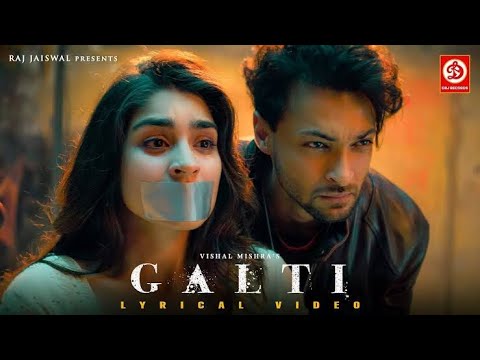 Galti | Vishal Mishra | Aayush Sharma | New Hindi Song l Bollywood Hindi Song l Romantic Hindi Song