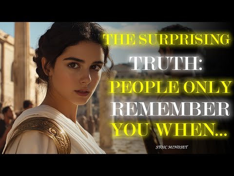 The Surprising Truth: People Only Remember You When... | Stoic Mindset