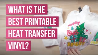 BATTLE ! What is THE BEST Printable Heat Transfer Vinyl?