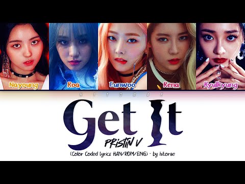 PRISTIN V – Get It (네 멋대로) Color Coded Lyrics HAN/ROM/ENG