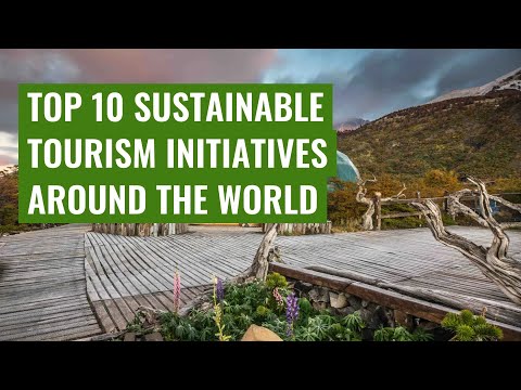 Top 10 Sustainable Tourism Initiatives Around the World