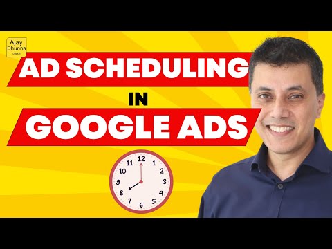 Google Ads Scheduling Mastery - Become a Google Ads Pro | Ajay Dhunna