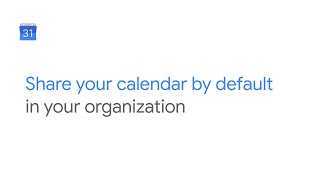 Share your calendar by default to anyone in your organization