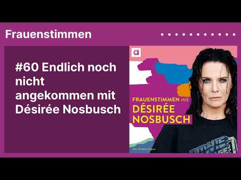 #60 Endlich noch nicht angekommen mit Désirée Nosbusch | Podcast mit Ildikó von Kürthy