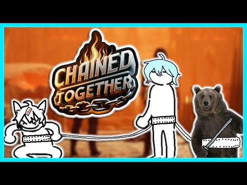 【CHAINED TOGETHER】What Could Go Wrong?