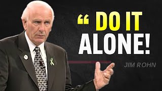 DO IT ALONE, BROKE & TIRED - Jim Rohn Motivation