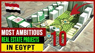 10 Most Ambitious Real Estate Projects In Egypt, 2022