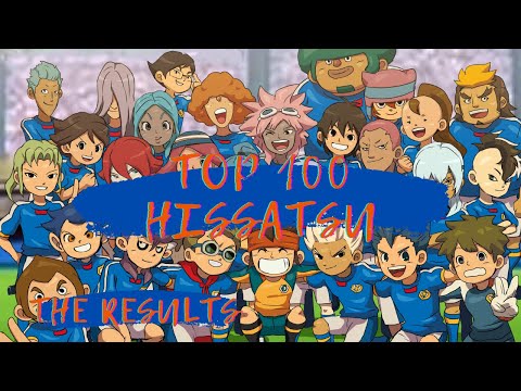 TOP 100 INAZUMA ELEVEN HISSATSU TECHNIQUES - The Results