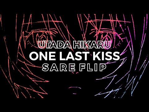 Hikaru Utada - One Last Kiss (SARE Flip) [Evangelion 3.0.+1.0. Remix]