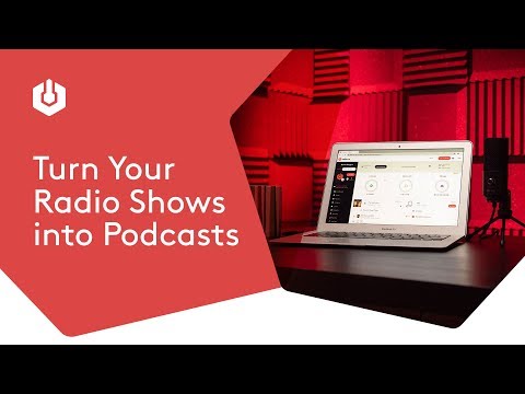 Turn Your Radio Shows into Podcasts