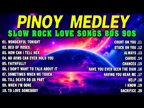 Slow Rock Love Song Nonstop 🎷 SLOW ROCK MEDLEY 🎧 Rock Ballads 70S 80S 90S 🔊 Nonstop Pinoy Medley