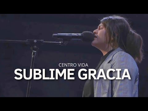 SUBLIME GRACIA | CENTRO VIDA