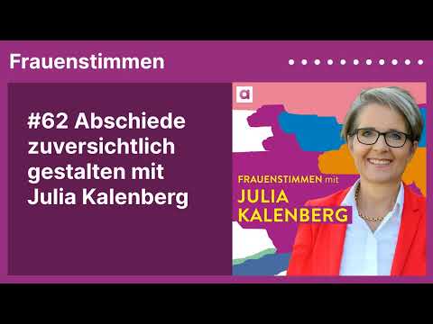 #62 Abschiede zuversichtlich gestalten mit Julia Kalenberg | Podcast mit Ildikó von Kürthy