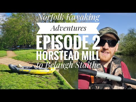 Norfolk Kayaking Adventures Episode 2 | Horstead Mill to Belaugh Staithe | 7 KM