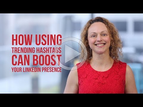 How to Use Trending Hashtags on LinkedIn to Grow Your Presence