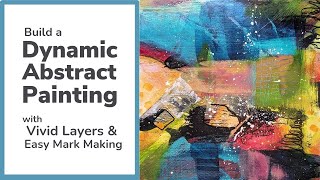 Build a Dynamic Abstract Painting: Vivid Intuitive Layering & Easy Mark Making Demo #abstractart