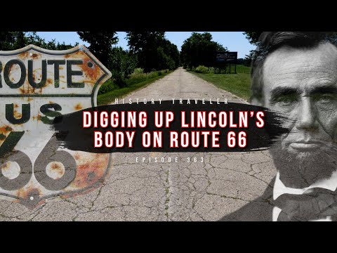 Digging Up Lincoln's Body on Route 66!!! | History Traveler Episode 363