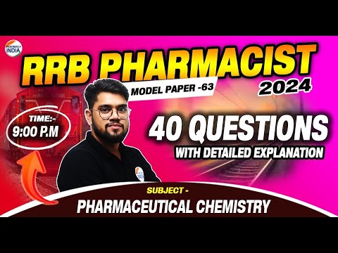 RRB Pharmacist | Model Paper - 63 | Pharmaceutical Chem. | 40 Questions with Detailed Explanation