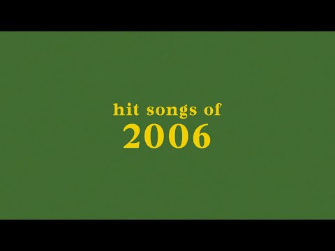 hit songs of 2006 + spotify playlist