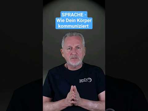 Unbewusste Körpersprache:  Wie Dein Körper kommuniziert und du Lösungen findest! Panik, Ängste..