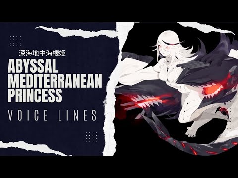 °•《 Abyssal Mediterranean Princess Voice Lines - Kantai Collection 》•°