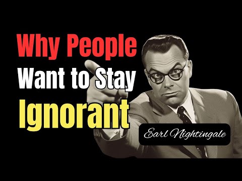 Why Most People Stay Ignorant: Earl Nightingale's Blueprint for Lifelong Success