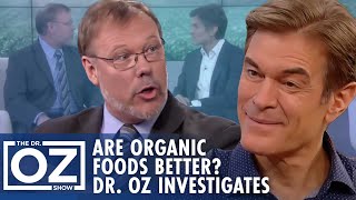 Are Organic Foods Really Better for You? Dr. Oz Investigates | Oz Health