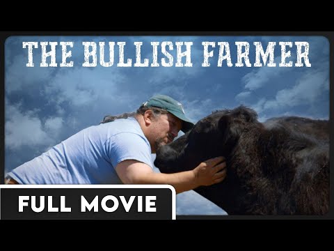 The Bullish Farmer - From Wall Street Banker to Farmer - Award Winning Documentary