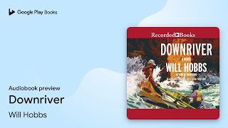 Downriver by Will Hobbs · Audiobook preview