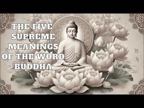 The Five Supreme Meanings of the Word 'Buddha' | Mind Podcast (Buddhism)