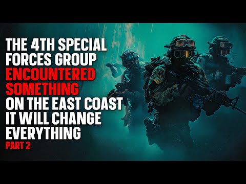 "4th Special Forces Group encountered something on the east coast Pt 2" | Creepypasta